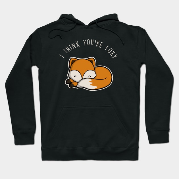 I think you're foxy Hoodie by perdita00